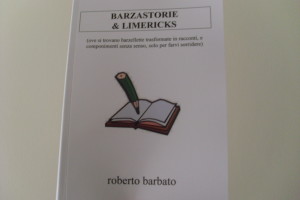 BARZASTORIE & LIMERICKS sono storielle leggere, umoristiche, barzellette allungate che diventano racconti